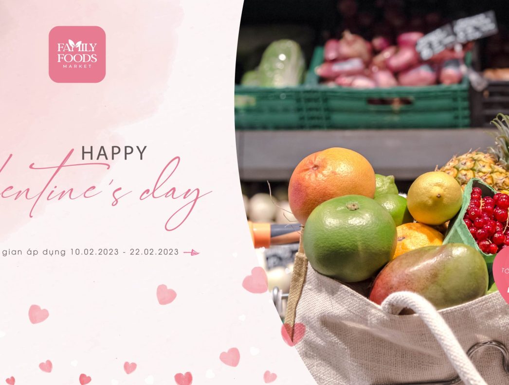 HAPPY VALENTINE’S DAY – Ưu đãi tới 45% nhiều sản phẩm tại Family Foods Market
