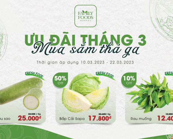 ƯU ĐÃI THÁNG 3 – MUA SẮM THẢ GA – Nhận ưu đãi lên tới 50% chỉ có trong tháng 3 tại Family Foods Market