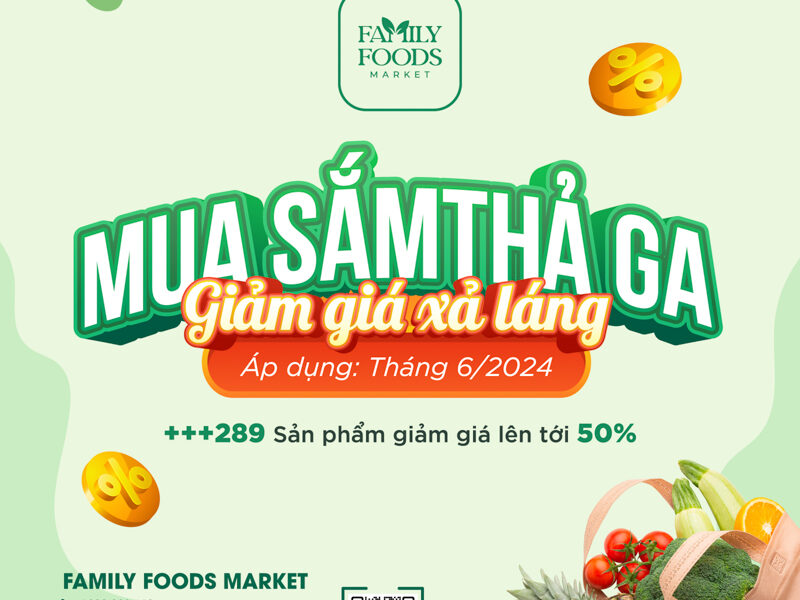 Khuyến mãi tháng 6: Mua sắm thả ga - Giảm giá xả láng đến 50% cùng Family Foods Market